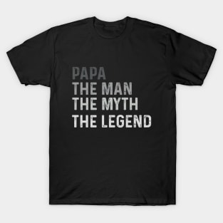 Papa The Man The Myth The Legend Funny Dad Legend Saying T-Shirt